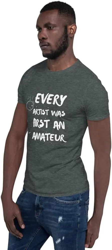Every Artist was First an Amateur T-Shirt, Painter Shirt, Art Teacher Tee, Sketch Artist Gift, Artist Shirt, Art Lover Shirt