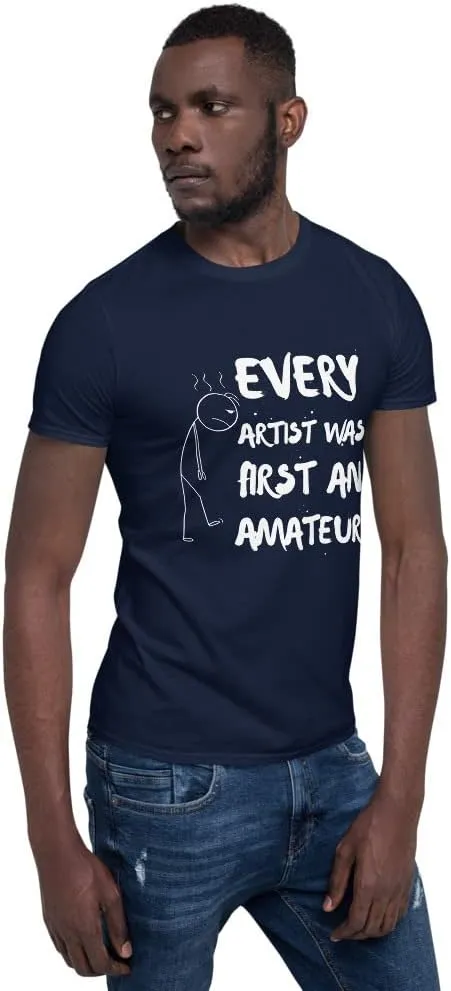 Every Artist was First an Amateur T-Shirt, Painter Shirt, Art Teacher Tee, Sketch Artist Gift, Artist Shirt, Art Lover Shirt